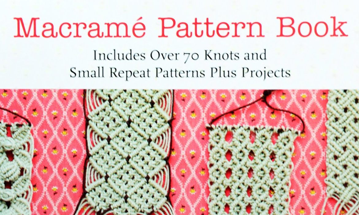 Macramé Pattern Book: Includes Over 70 Knots and Small Repeat Patterns